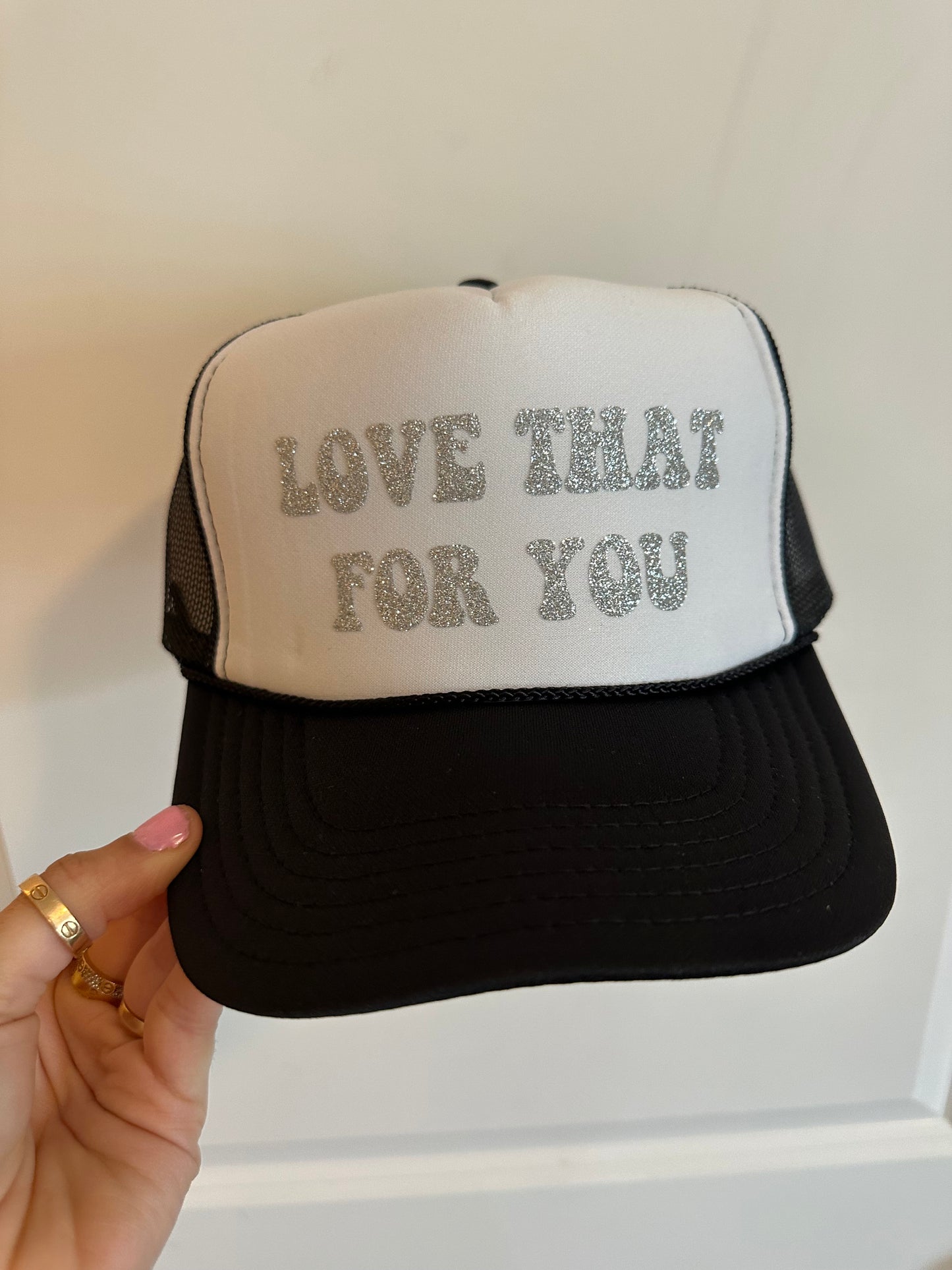 Love That For You Trucker Hat