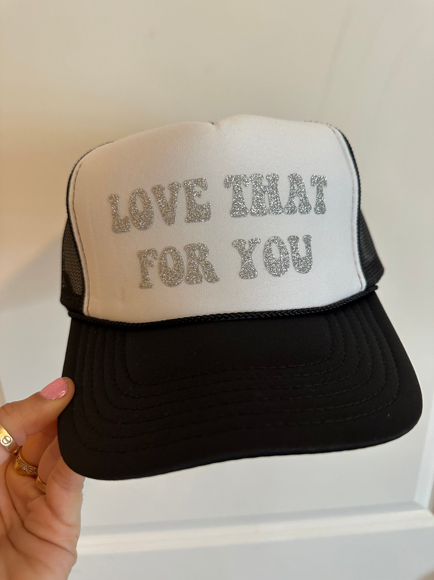 Love That For You Trucker Hat