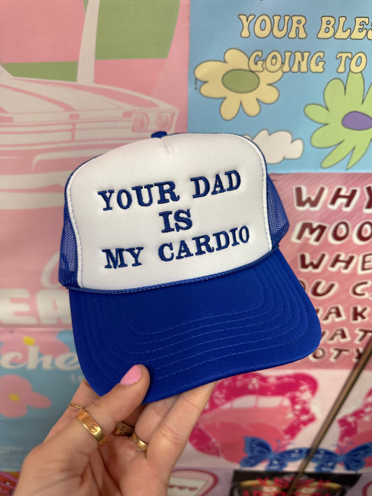 Your Dad Is My Cardio Blue Trucker Hat