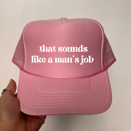 That Sounds Like A Man's Job - Pink Vinyl Trucker Hat